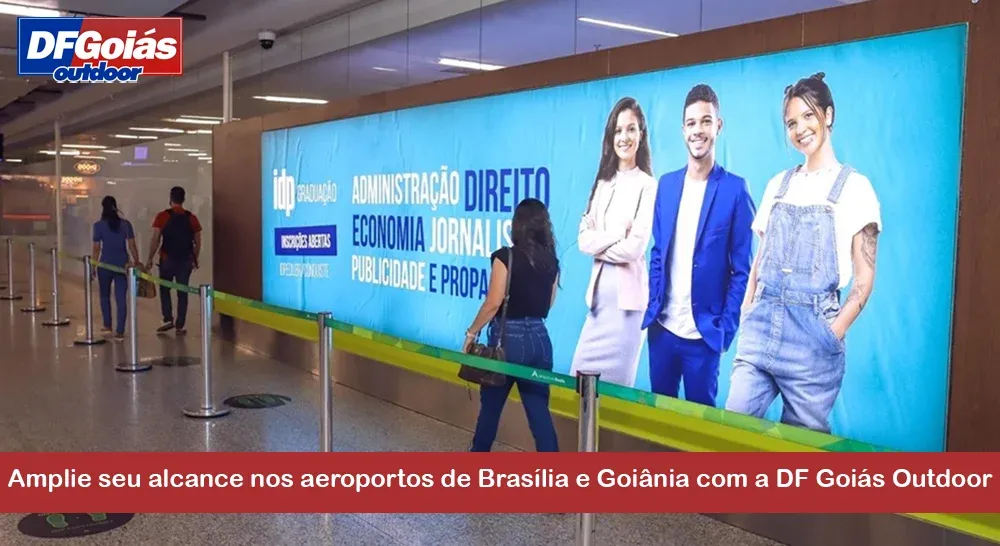 Amplie seu alcance nos aeroportos de Bras&iacute;lia e Goi&acirc;nia com a DF Goi&aacute;s Outdoor