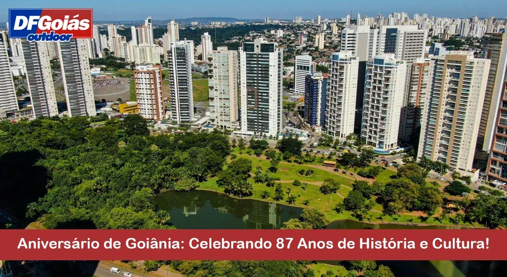 Anivers&aacute;rio de Goi&acirc;nia: Celebrando 87 Anos de Hist&oacute;ria e Cultura!