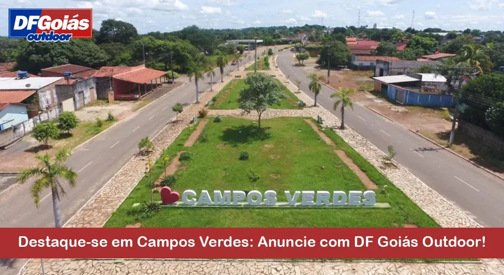 Destaque-se em Campos Verdes: Anuncie com DF Goi&aacute;s Outdoor!