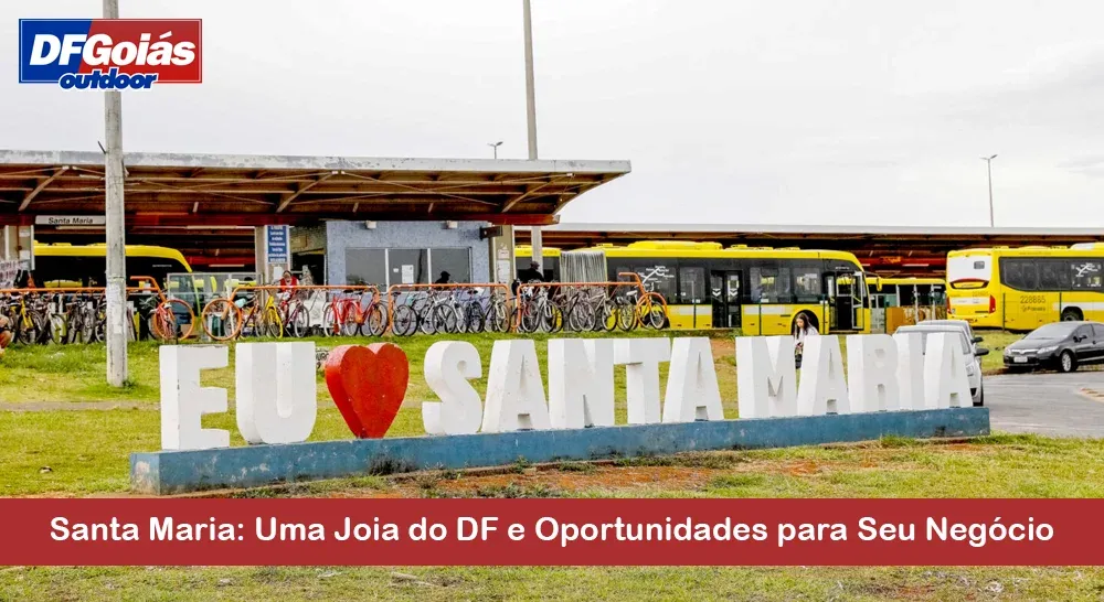 Santa Maria: Uma Joia do DF e Oportunidades para Seu Neg&oacute;cio