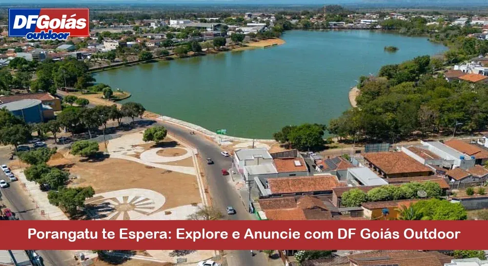 Porangatu te Espera: Explore e Anuncie com DF Goi&aacute;s Outdoor