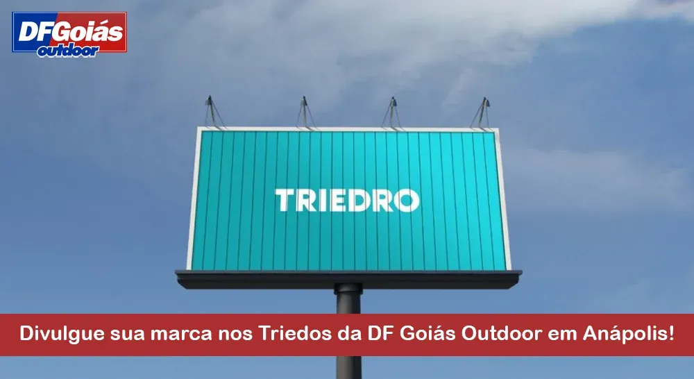 Divulgue sua marca nos Triedos da DF Goi&aacute;s Outdoor em An&aacute;polis!