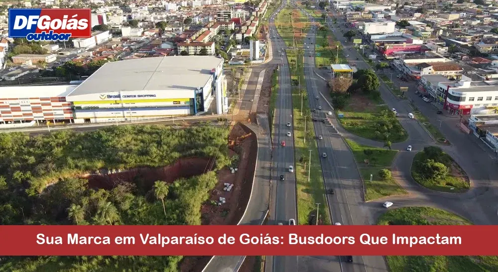 Sua Marca em Valpara&iacute;so de Goi&aacute;s: Busdoors Que Impactam