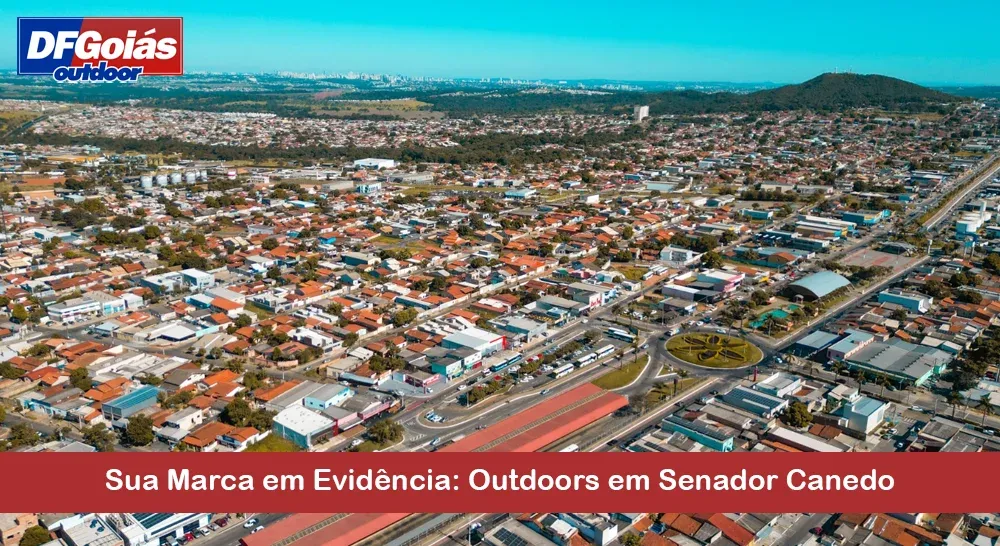 Sua Marca em Evid&ecirc;ncia: Outdoors em Senador Canedo
