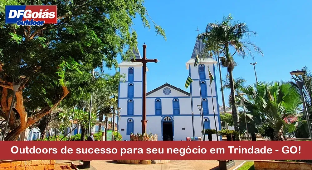Outdoors de sucesso para seu neg&oacute;cio em Trindade - GO!