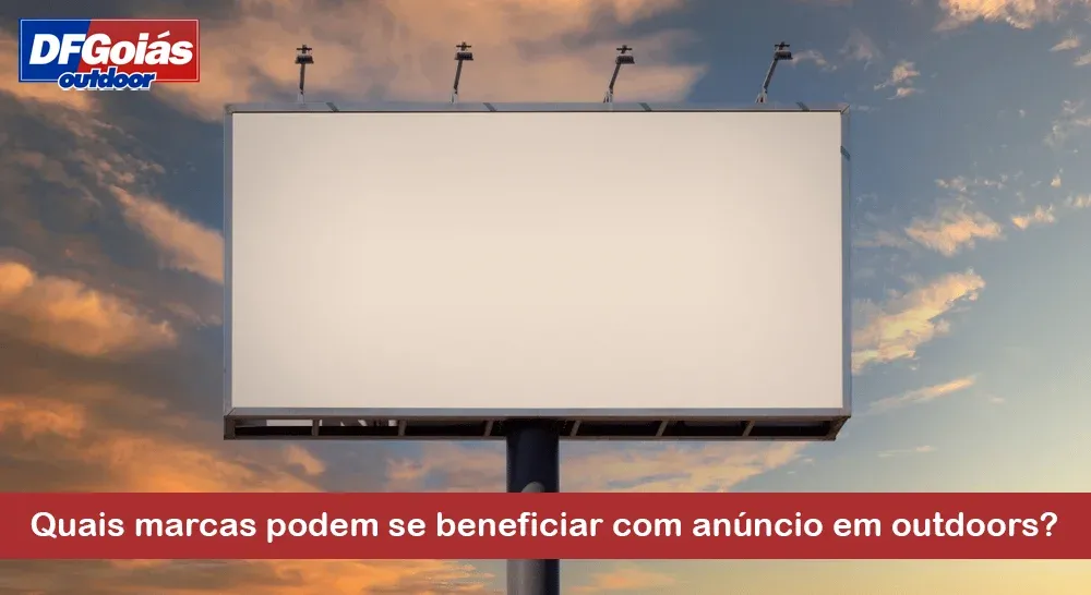 Quais marcas podem se beneficiar com an&uacute;ncio em outdoors?
