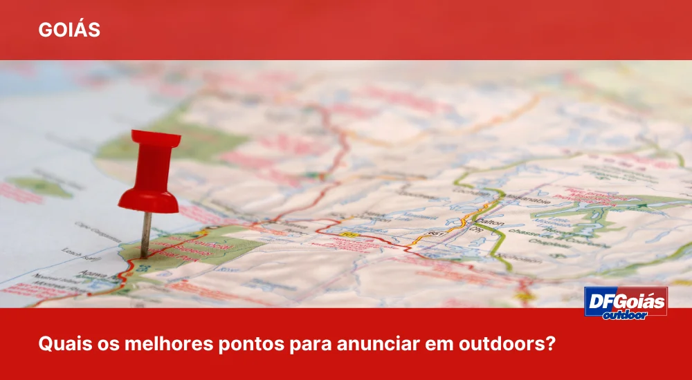 Quais os melhores pontos para anunciar em outdoors em Goi&aacute;s?