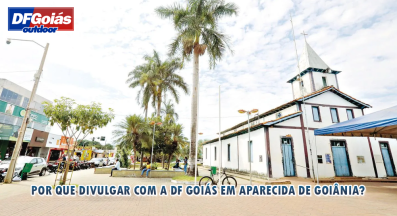 Ponto nº Por que divulgar com a DF Goiás Outdoor em Aparecida de Goiânia?